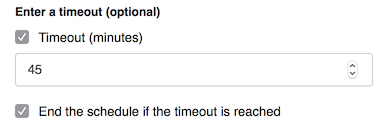 specifying the server schedule timeout - and don't forget to check "End the schedule if timeout is reached"